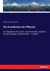 Die Krankheiten der Pflanzen - Frank Albert Bernhard