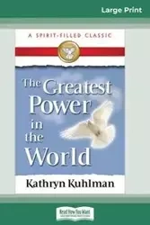 The Greatest Power in the World (16pt Large Print Edition) - Kathryn Kuhlman