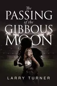 The Passing of the Gibbous Moon - Larry Turner