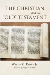 The Christian and the Old Testament - Walter C. Kaiser Jr.