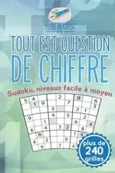 Tout est question de chiffre | Sudoku, niveaux facile à moyen (plus de 240 grilles) - Puzzle Therapist