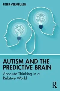 Autism and The Predictive Brain - Peter Vermeulen