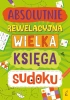 Absolutnie rewelacyjna wielka księga sudoku - opracowanie zbiorowe