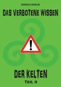 Das verbotene Wissen der Kelten II - Merlin M.W.