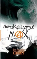Apokalypse Max - Dominic Courcy