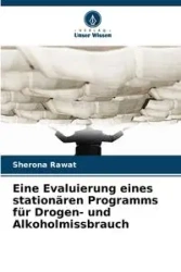 Eine Evaluierung eines stationären Programms für Drogen- und Alkoholmissbrauch - Rawat Sherona