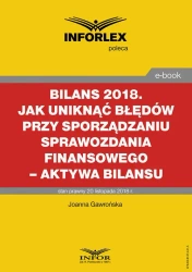eBook BILANS 2018. Jak uniknąć błędów przy sporządzaniu sprawozdania finansowego – aktywa bilansu - Joanna Gawrońska