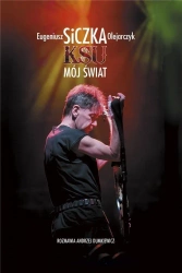 KSU. Mój Świat - Eugeniusz Siczka Olejarczyk