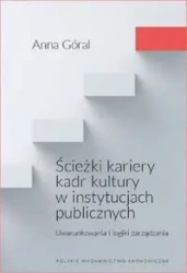 Ścieżki kariery kadr kultury w instytucjach... - Anna Góral