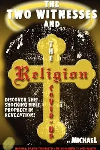 The Two Witnesses and the Religion Coverup - Michael Brumfield