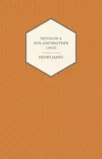 Notes of a Son and Brother (1914) - James Henry