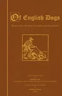 OF ENGLISH DOGS (VINTAGE DOG BOOKS BREED HISTORY SERIES) - CAIUS JOHANNES
