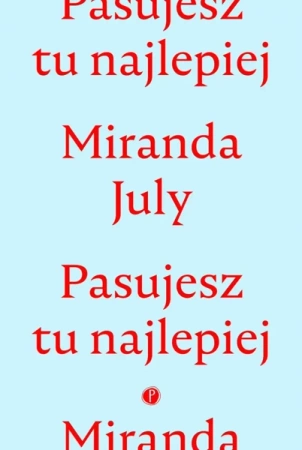 Pasujesz tu najlepiej - Miranda July