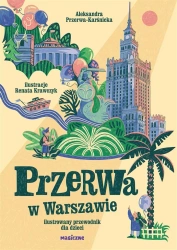 Przerwa w Warszawie. Ilustrowany przewodnik.. - Aleksandra Przerwa-Karśnicka, Renata Krawczyk