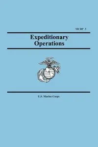 Expeditionary Operations (Marine Corps Doctrinal Publication 3) - U.S. Marine Corps