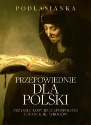 Przepowiednie dla Polski. Przyszłe losy.. - Podlasianka