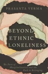 Beyond Ethnic Loneliness - Verma Prasanta