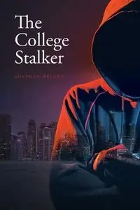 The College Stalker - Shannon Reland