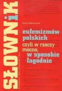 Słownik eufemizmów polskich... - Anna Dąbrowska