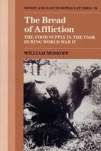 The Bread of Affliction - William Moskoff