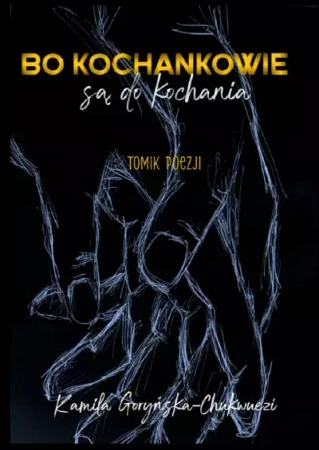 Bo kochankowie są do kochania - Kamila Goryńska-Chukwuezi