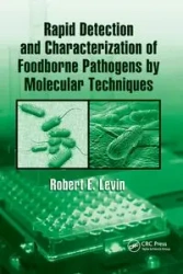 Rapid Detection and Characterization of Foodborne Pathogens by Molecular Techniques - Robert E. Levin