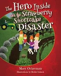 The Hero Inside aka The Strawberry Shortcake Disaster - Mary Ockerman