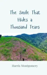 The Smile That Hides a Thousand Tears - Harris Montgomery