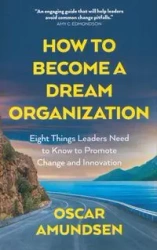 How to Become a Dream Organization - Oscar Amundsen