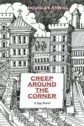 Creep Around the Corner - Douglas Atwill