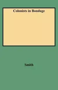 Colonists in Bondage - Emerson Smith Abbot