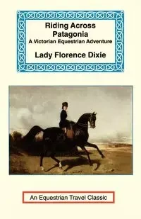 Riding Across Patagonia - Dixie Florence