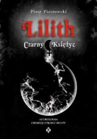 Lilith Czarny Księżyc - Piotr Piotrowski