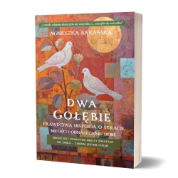 Dwa Gołębie. Prawdziwa historia o stracie... - Agnieszka Barańska