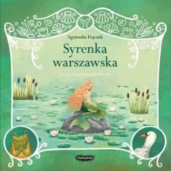 Legendy polskie. Syrenka warszawska - Agnieszka Frączek