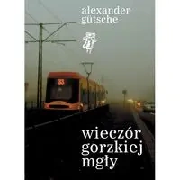 Wieczór gorzkiej mgły - Alexander Gutsche