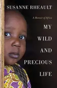 My Wild and Precious Life - Susanne Rheault