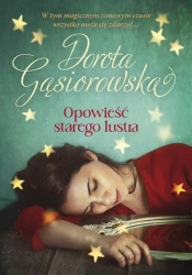 Opowieść starego lustra - Dorota Gąsiorowska