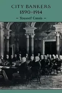 City Bankers, 1890 1914 - Cassis Youssef
