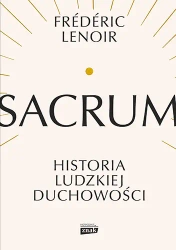 Sacrum. Historia ludzkiej duchowości - Frederic Lenoir