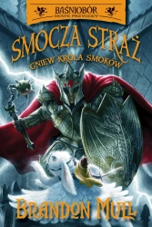 Gniew Króla Smoków. Smocza straż. Baśniobór. Tom 2 wyd. 2025 - Brandon Mull