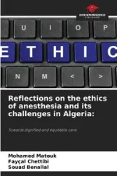 Reflections on the ethics of anesthesia and its challenges in Algeria - Mohamed Matouk