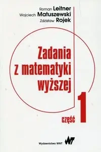 Zadania z matematyki wyższej cz.1 - Roman Leitner, Wojciech Matuszewski, Zdzisław Roj