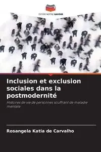 Inclusion et exclusion sociales dans la postmodernité - Katia de Carvalho Rosangela