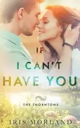 If I Can't Have You - Iris Morland