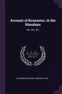 Account of Koonawur, in the Himalaya - Gerard Alexander