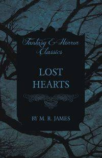 Lost Hearts (Fantasy and Horror Classics) - James M. R.