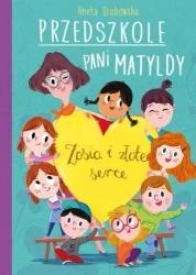 Przedszkole pani Matyldy. Zosia i złote serce - Aneta Grabowska, Małgorzata Detner (ilustr.)