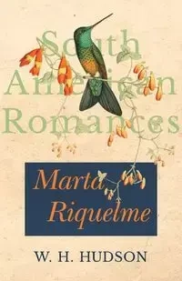 Marta Riquelme (South American Romances) - Hudson W. H.