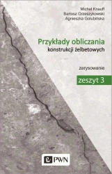 Przykłady obliczania konstrukcji żelbetowych 3 - Michał Knauff, Agnieszka Golubińska, Bartosz Grze